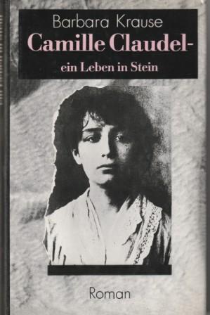 Seller image for Camille Claudel - ein Leben in Stein. for sale by Versandantiquariat Dr. Uwe Hanisch