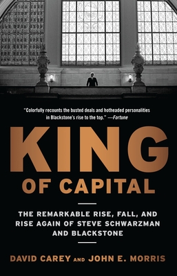 Seller image for King of Capital: The Remarkable Rise, Fall, and Rise Again of Steve Schwarzman and Blackstone (Paperback or Softback) for sale by BargainBookStores