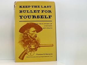 Bild des Verkufers fr Keep the last bullet for yourself: The true story of Custer's last stand by Thomas Bailey Marquis (1976-07-30) zum Verkauf von Book Broker