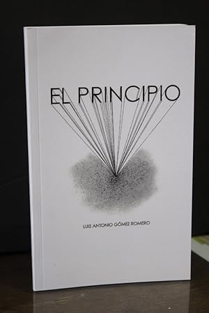 El principio.- Gómez Romero, Luis Antonio.