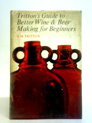 Bild des Verkufers fr Guide to Better Wine and Beer Making for Beginners zum Verkauf von World of Rare Books