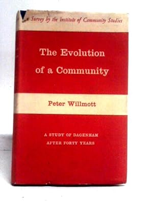 Seller image for The Evolution of a Community - a Study of Dagenham after Forty Years for sale by World of Rare Books