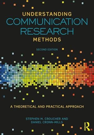 Image du vendeur pour Understanding Communication Research Methods : A Theoretical and Practical Approach mis en vente par GreatBookPrices