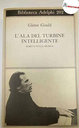 Immagine del venditore per Gould Glenn, L'ala del turbine intelligente. Scritti sulla musica., Adelphi, 1988. venduto da Amarcord libri