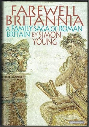 Farewell Britannia: A Family Saga Of Roman Britain