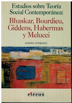 Imagen del vendedor de Estudios sobre Teora Social Contempornea : Bhaskar, Bourdieu, Giddens, Habermas y Melucci a la venta por Librera Santa Brbara
