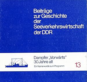 Beiträge zur Geschichte der Seeverkehrswirtschaft der DDR, Dampfer " Vorwärts" 30 Jahre alt - Ein...