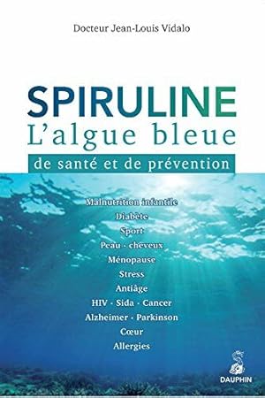 Bild des Verkufers fr Spiruline l'algue bleue: DE SANT ET DE PRVENTION zum Verkauf von Dmons et Merveilles