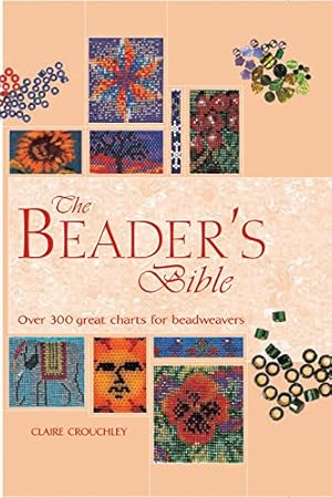 Bild des Verkufers fr The Beader's Bible: Over 300 Great Charts for Beadweavers zum Verkauf von WeBuyBooks