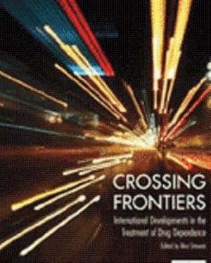Imagen del vendedor de Crossing Frontiers: International Developments in the Treatment of Drug Dependence a la venta por WeBuyBooks