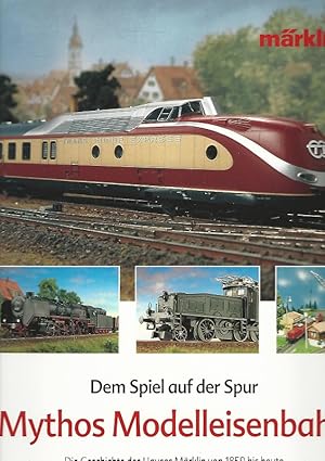 Dem Spiel auf der Spur. Mythos Modelleisenbahn. Die Geschichte des Hauses Märklin von 1859 bis he...