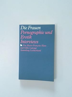 Seller image for Die Frauen. Pornographie und Erotik. (7442 335). Interviews. for sale by Antiquariat Buchhandel Daniel Viertel