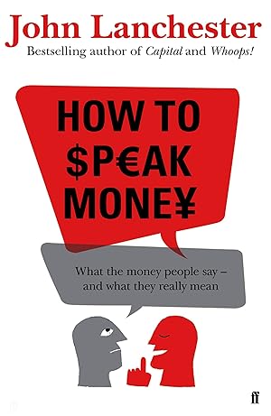 Immagine del venditore per How to Speak Money: What the Money People say - and what they really mean venduto da Antiquariat Buchhandel Daniel Viertel
