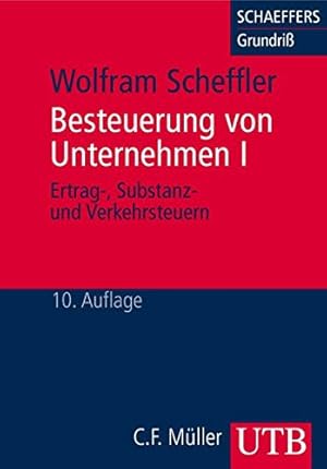 Seller image for Besteuerung von Unternehmen Bd. 1. Ertrag-, Substanz- und Verkehrsteuern for sale by Antiquariat Buchhandel Daniel Viertel