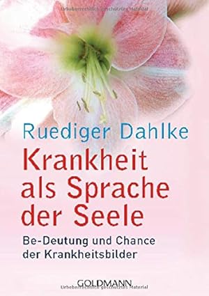 Bild des Verkufers fr Krankheit als Sprache der Seele Be-deutung und Chance der Krankheitsbilder zum Verkauf von Antiquariat Buchhandel Daniel Viertel