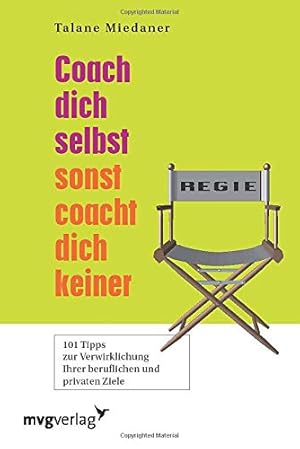 Seller image for Coach dich selbst, sonst coacht dich keiner! 101 Tipps zur Verwirklichung Ihrer beruflichen und privaten Ziele for sale by Antiquariat Buchhandel Daniel Viertel