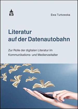 Bild des Verkufers fr Literatur auf der Datenautobahn zur Rolle der digitalen Literatur im Kommunikations- und Medienzeitalter zum Verkauf von Antiquariat Buchhandel Daniel Viertel