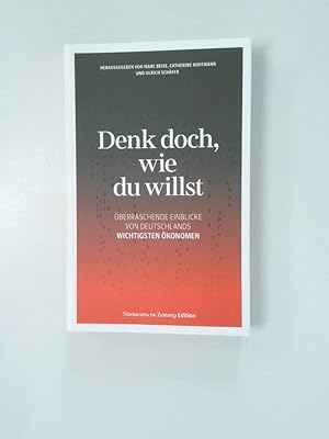 Seller image for Denk doch, wie du willst berraschende Einblicke von Deutschlands wichtigsten konomen for sale by Antiquariat Buchhandel Daniel Viertel