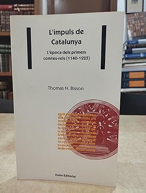 Seller image for L'IMPULS DE CATALUNYA L'poca dels primers comtes-reis (1140-1225). for sale by LLIBRERIA KEPOS-CANUDA