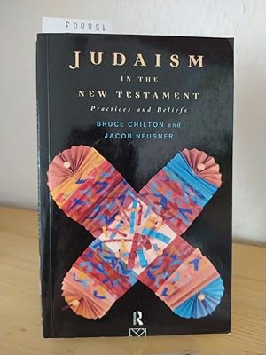 Bild des Verkufers fr Judaism in the New Testament. Practices and beliefs. [By Bruce Chilton and Jacob Neusner]. zum Verkauf von Antiquariat Kretzer