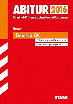 Immagine del venditore per STARK Abiturprfung Hessen - Deutsch GK: Original-Prfungsaufgaben mit Lsungen 2012-2015. Schwerpunktthemen 2016. Mit bungsaufgaben venduto da Antiquariat Buchhandel Daniel Viertel