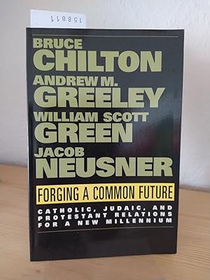 Seller image for Forging a common future. Catholic, judaic, and protestant relations for a new millennium. [By Andrew M. Greeley, Jacob Neusner, Bruce Chilton and William Scott Green]. for sale by Antiquariat Kretzer
