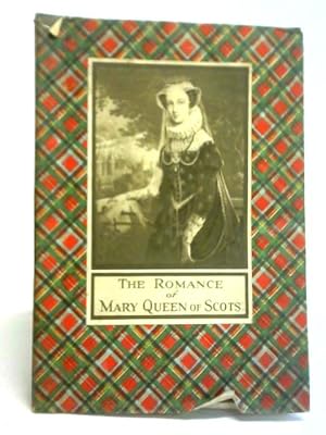 Seller image for The Romance of Mary Queen of Scots for sale by World of Rare Books