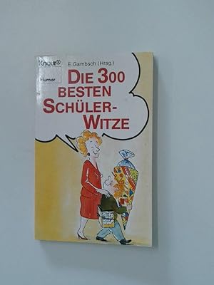 Seller image for Die 300 besten Schler-Witze E. Gambsch (Hrsg.) for sale by Antiquariat Buchhandel Daniel Viertel