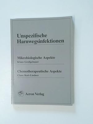 Seller image for Unspezifische Harnwegsinfektionen mikrobiolog. Aspekte Klaus Grossgebauer, Chemotherapeut. Aspekte Claus Kori-Lindner for sale by Antiquariat Buchhandel Daniel Viertel