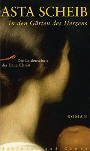 Image du vendeur pour In den Grten des Herzens: Die Leidenschaft der Lena Christ. Roman mis en vente par Antiquariat Buchhandel Daniel Viertel