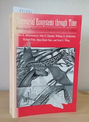 Seller image for Terrestrial ecosystems through time. Evolutionary paleoecology of terrestrial plants and animals. [Edited by Anna K. Behrensmeyer, John D. Damuth, William A. DiMichele, Richard Potts, Hans-Dieter Sues, Scott L. Wing]. for sale by Antiquariat Kretzer