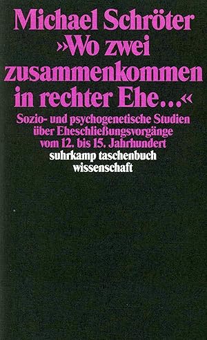 Bild des Verkufers fr Wo zwei zusammenkommen in rechter Ehe . sozio- und psychogenetische Studien ber Eheschliessungsvorgnge vom 12. bis 15. Jahrhundert zum Verkauf von Antiquariat Buchhandel Daniel Viertel