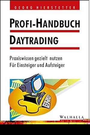 Seller image for Profi-Handbuch daytrading Praxiswissen gezielt nutzen ; fr Einsteiger und Aufsteiger for sale by Antiquariat Buchhandel Daniel Viertel
