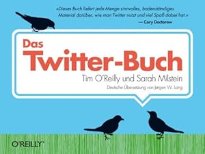 Imagen del vendedor de Das Twitter-Buch Tim O'Reilly und Sarah Milstein. Dt. bers. von Jrgen W. Lang. Mit einem Zusatzkapitel von Volker Bombien . a la venta por Antiquariat Buchhandel Daniel Viertel