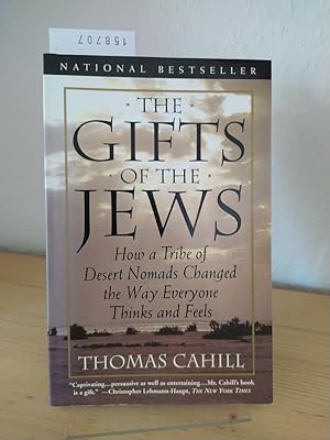 Bild des Verkufers fr The Gifts of the Jews. How a Tribe of Desert Nomads Changed the Way Everyone Thinks and Feels. [By Thomas Cahill]. (= The Hinges of History Ser., Vol. 2). zum Verkauf von Antiquariat Kretzer