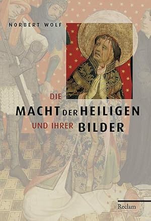 Imagen del vendedor de Die Macht der Heiligen und ihrer Bilder Norbert Wolf a la venta por Antiquariat Buchhandel Daniel Viertel