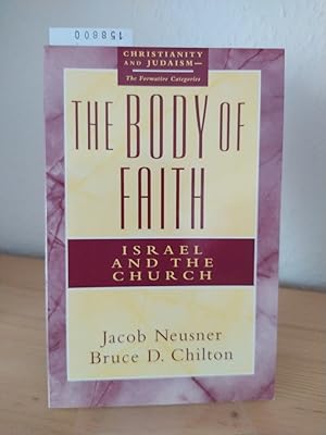 Bild des Verkufers fr The body of faith. Israel and the church. [By Jacob Neusner and Bruce D. Chilton]. (= Christianity and Judaism - the formative categories). zum Verkauf von Antiquariat Kretzer