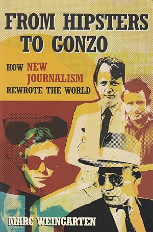 Seller image for From Hipsters to Gonzo How New Journalism Rewrote the World for sale by Haymes & Co. Bookdealers