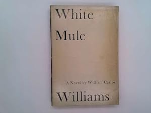 Seller image for White Mule [ WHITE MULE ] by Williams, William Carlos (Author ) on Jan-01-1967 Paperback for sale by Goldstone Rare Books