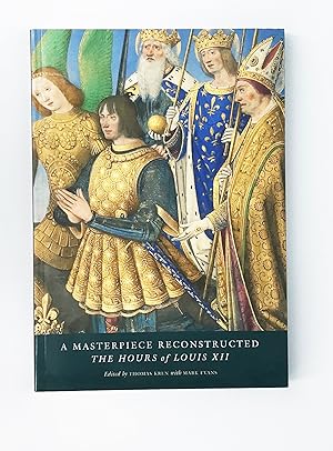 Seller image for A Masterpiece Reconstructed: The Hours of Louis XII for sale by Leopolis