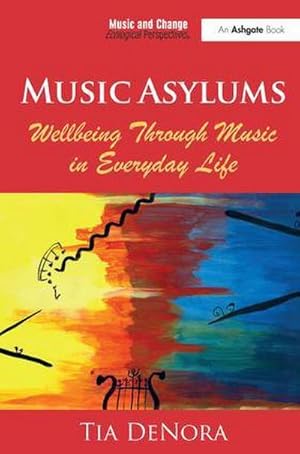 Immagine del venditore per Music Asylums: Wellbeing Through Music in Everyday Life venduto da AHA-BUCH GmbH