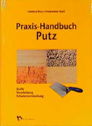 Seller image for Praxishandbuch Putz: Stoffe - Verarbeitung - Schadensvermeidung. for sale by Antiquariat Thomas Haker GmbH & Co. KG