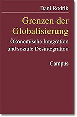 Bild des Verkufers fr Grenzen der Globalisierung: konomische Integration und soziale Desintegration. (Frankfurter Beitrge zu Wirtschafts- und Sozialwissenschaften, Band 2), zum Verkauf von Antiquariat Im Baldreit