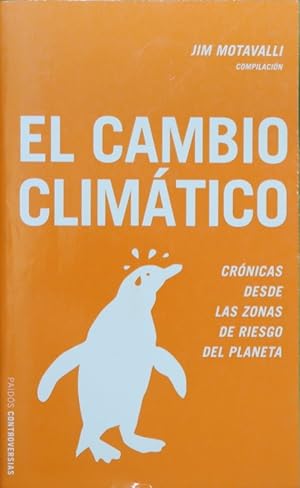 Seller image for El cambio climtico crnicas desde las zonas de riesgo del planeta for sale by Librera Alonso Quijano