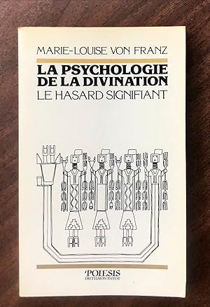 La psychologie de la divination. Le hasard signifiant (Poiesis)