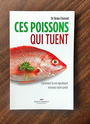 Bild des Verkufers fr Ces poissons qui tuent : comment la vie aquatique menace votre sant zum Verkauf von La Bouquinerie  Dd