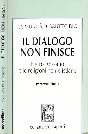 Imagen del vendedor de Il dialogo non finisce Pietro Rossano e le religioni non cristiane a la venta por Biblioteca di Babele