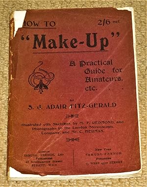 How to "Make-Up." - A Practical Guide for Amateurs and Beginners.