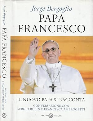 Immagine del venditore per Papa Francesco Il nuovo Papa si racconta venduto da Biblioteca di Babele