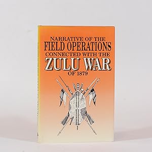 Image du vendeur pour Narrative of the Field Operations connected with the Zulu War of 1879. Prepared in the Intelligence Branch of The War Office mis en vente par Quagga Books ABA ; ILAB